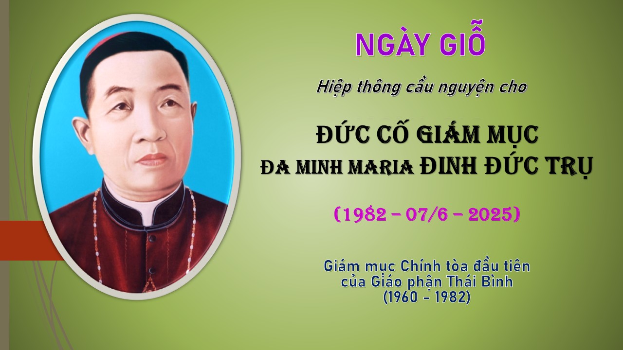 LỄ GIỖ
💜Hôm nay là ngày giỗ Đức Cố Giám mục Đa-minh Maria Đinh Đức Trụ - Giám mục Chính tòa