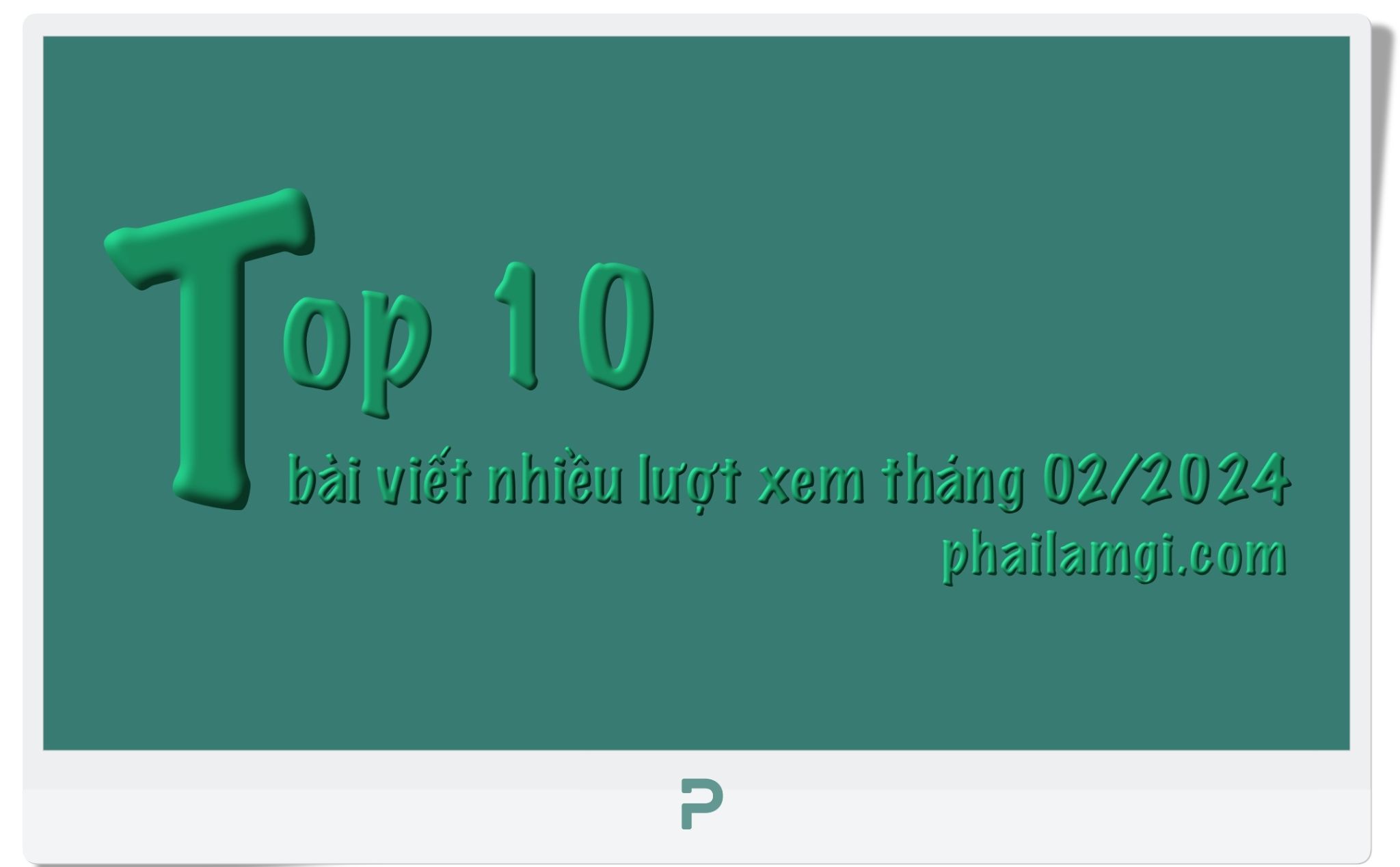 Bài nhiều lượt xem nhất trên phailamgi tháng 22024_.jpg