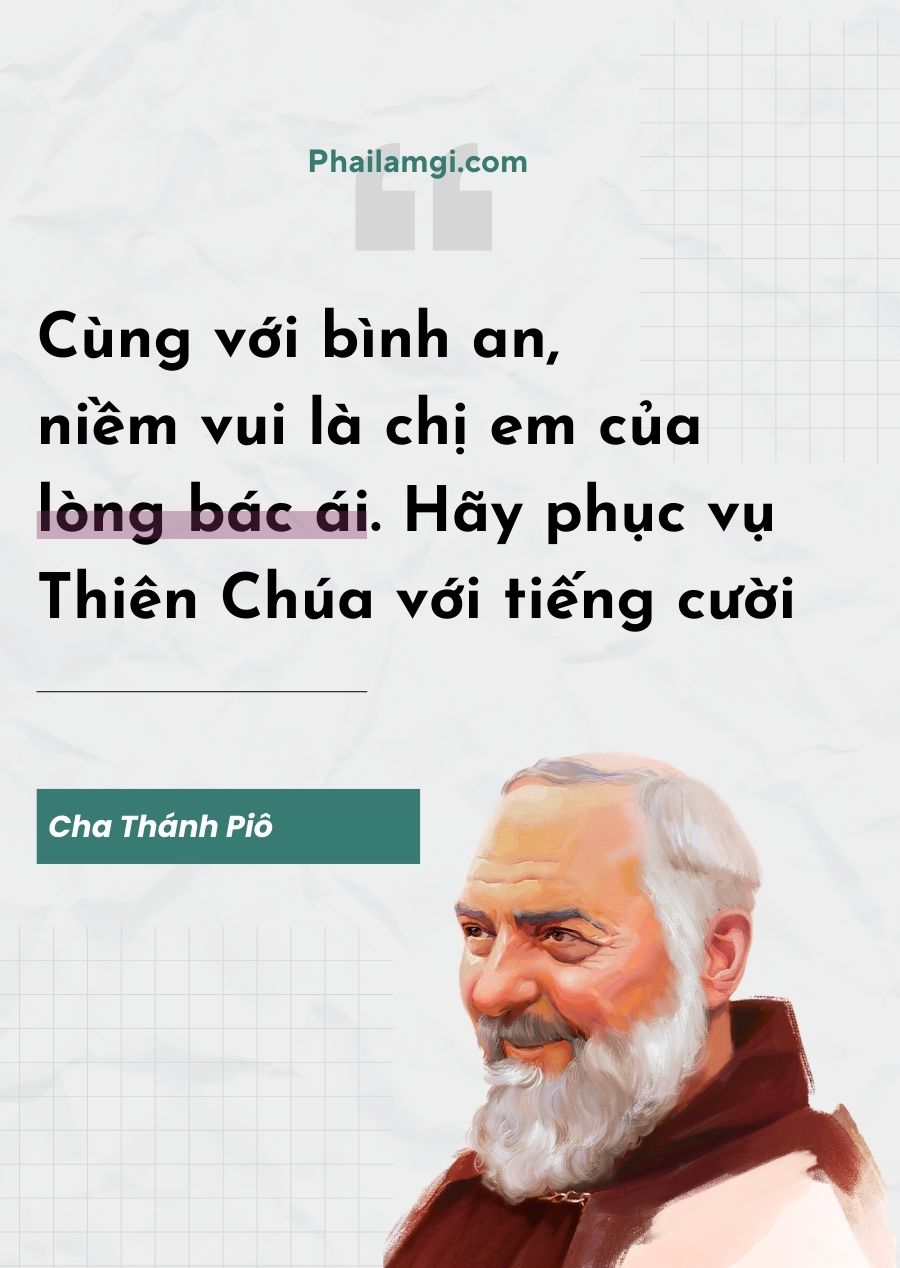Niềm vui và bình an luôn đi đôi với bác ái. Nếu con phục vụ trong buồn bã hoặc miễn
