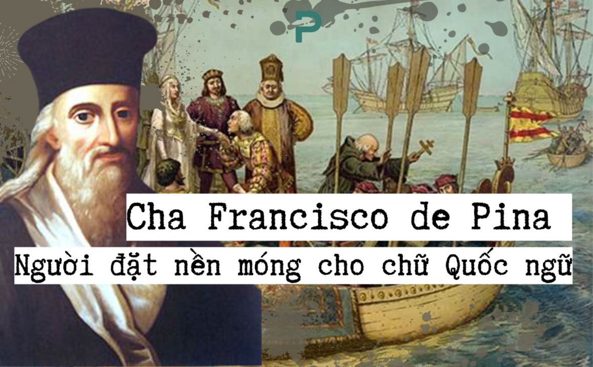 phailamgi_Cha Francisco de Pina – Người đặt nền móng cho chữ Quốc ngữ_cv1.jpg