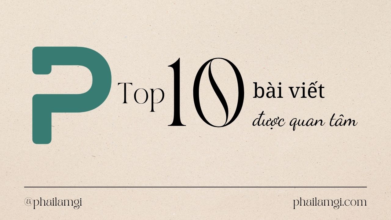 Phailamgi_Top 10 bài viết được quan tâm trên diễn đàn phailamgi tháng 72025_cv.jpg