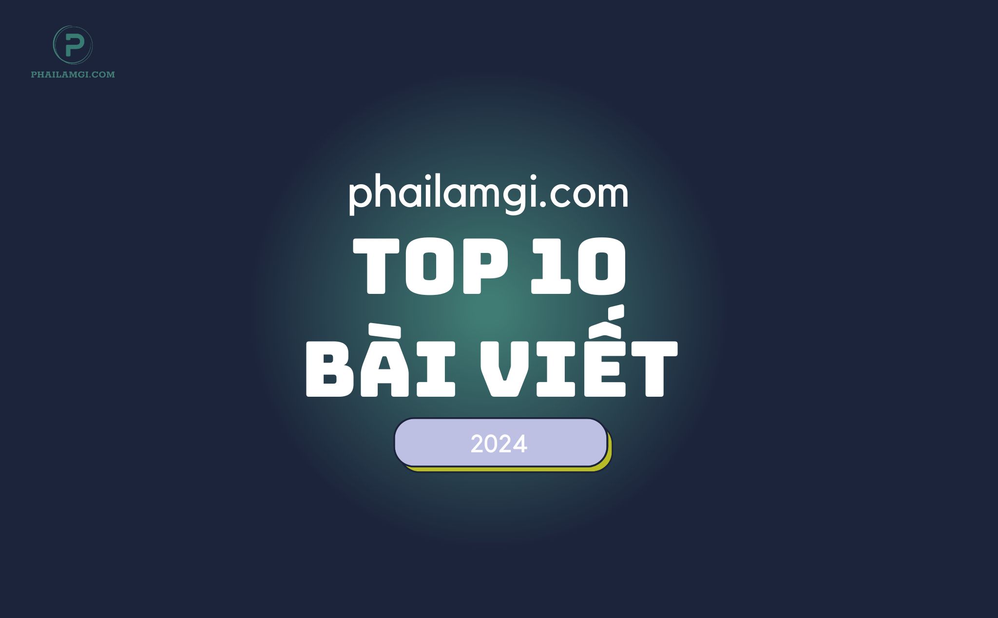 phailamgi_top 10 bài viết năm 2024_cv.jpg