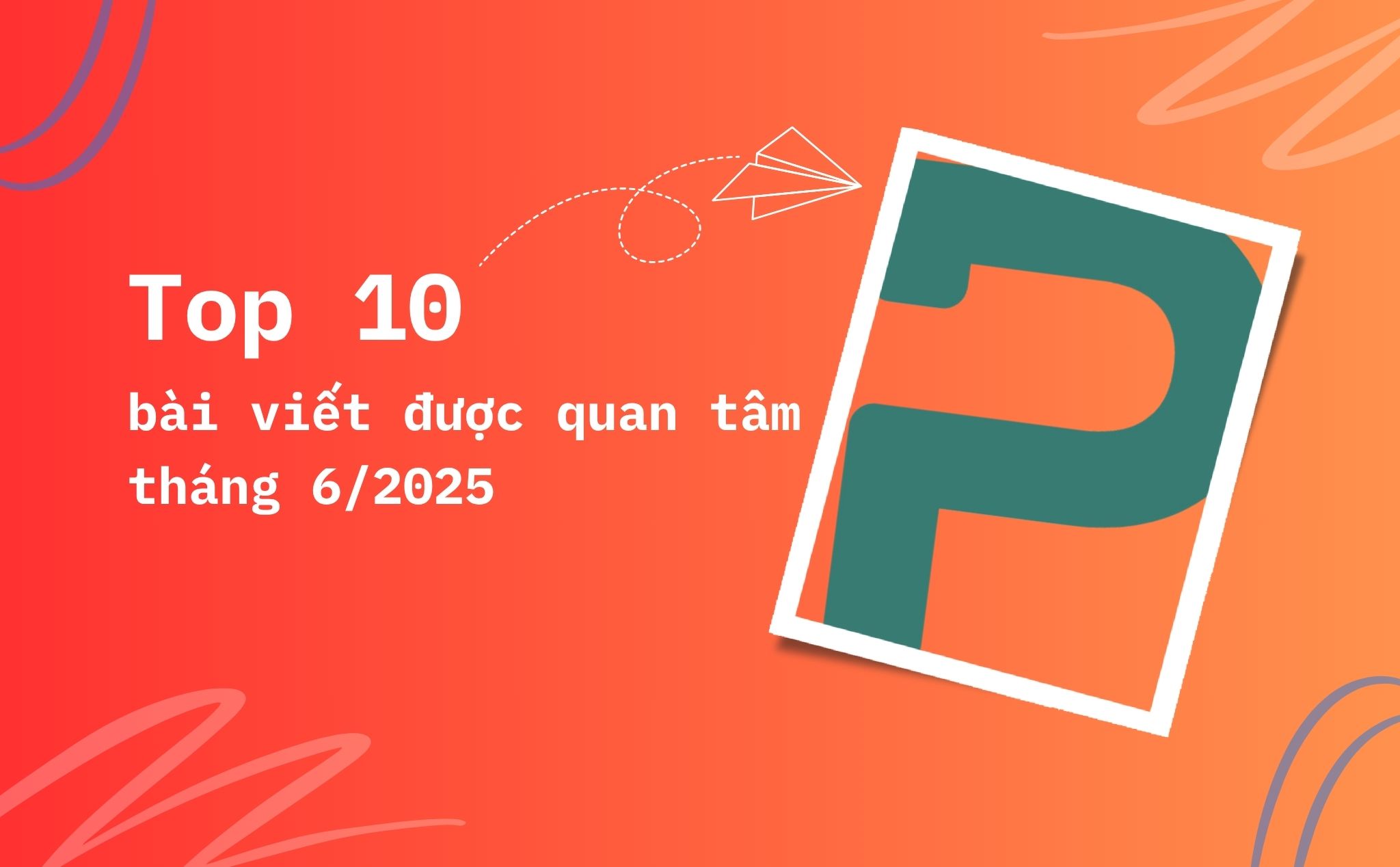 Phailamgi_top 10 bài viết trên diễn đàn Phailamgi tháng 62025.jpg