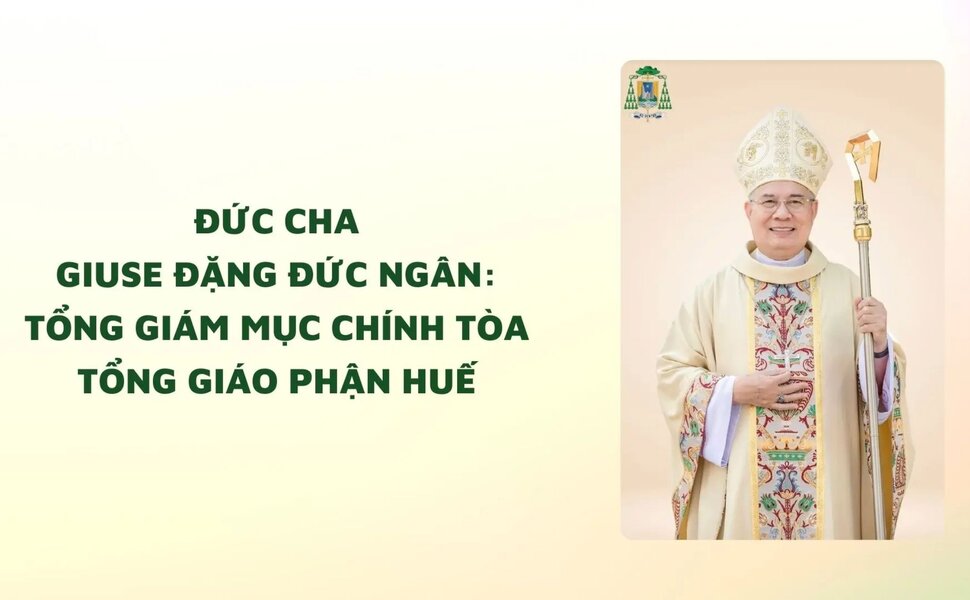 Phailamgi_Đức cha Giuse Đặng Đức Ngân kế vị Tổng Giám mục Chính tòa Tổng Giáo phận Huế_cv.jpg