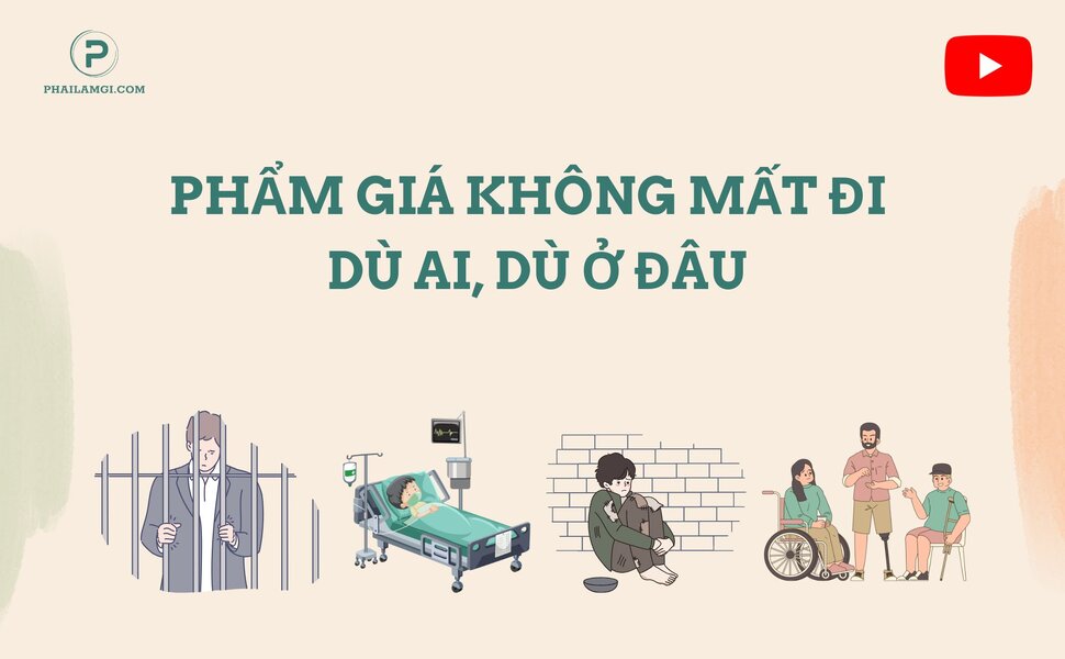 Phailamgi_13 MỐI ĐE DỌA ĐẾN PHẨM GIÁ CON NGƯỜI.jpg