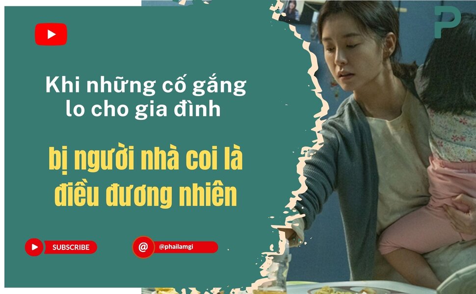 phailamgi_Khi những cố gắng lo cho gia đình bị coi là điều đương nhiên_cv.jpg