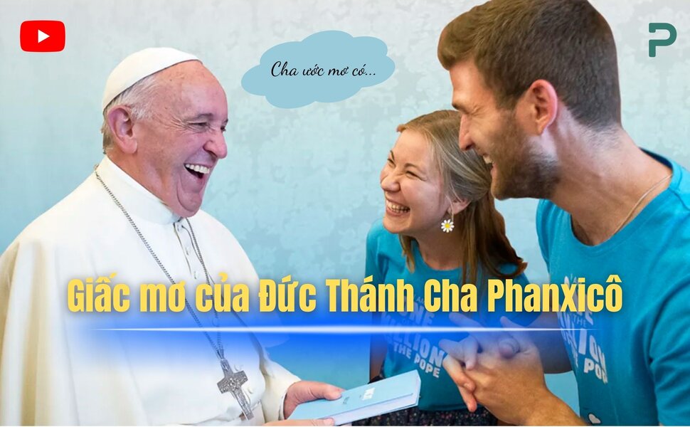 phailamgi_Giấc mơ của Đức Thánh Cha Phanxicô_cv.jpg