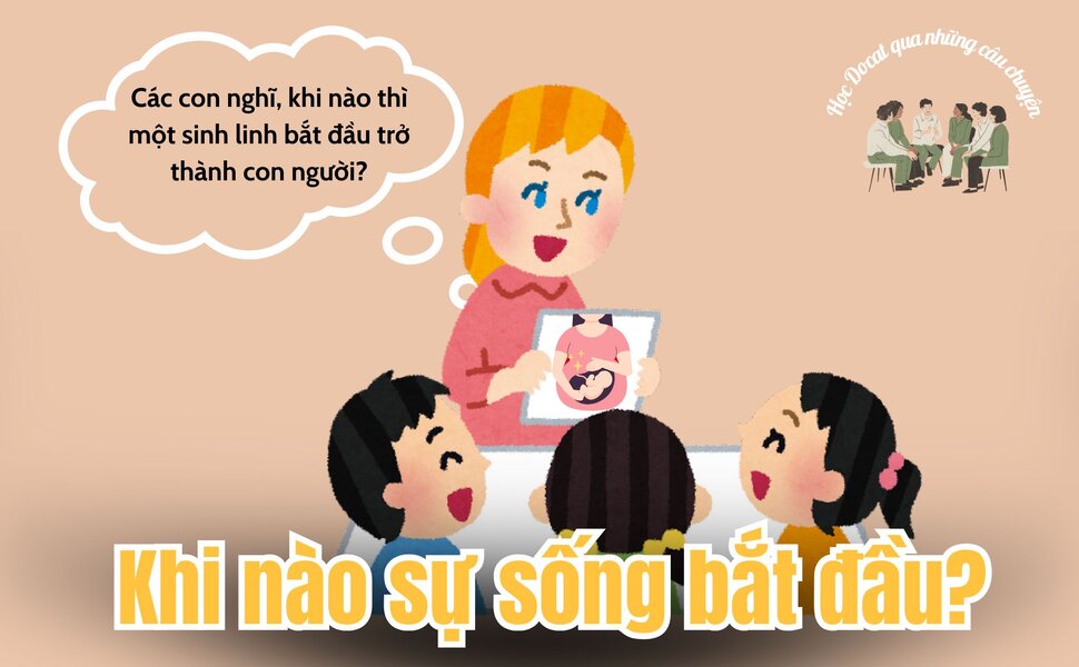 phailamgi_Học DOCAT qua những câu chuyện Khi nào sự sống bắt đầu.jpg