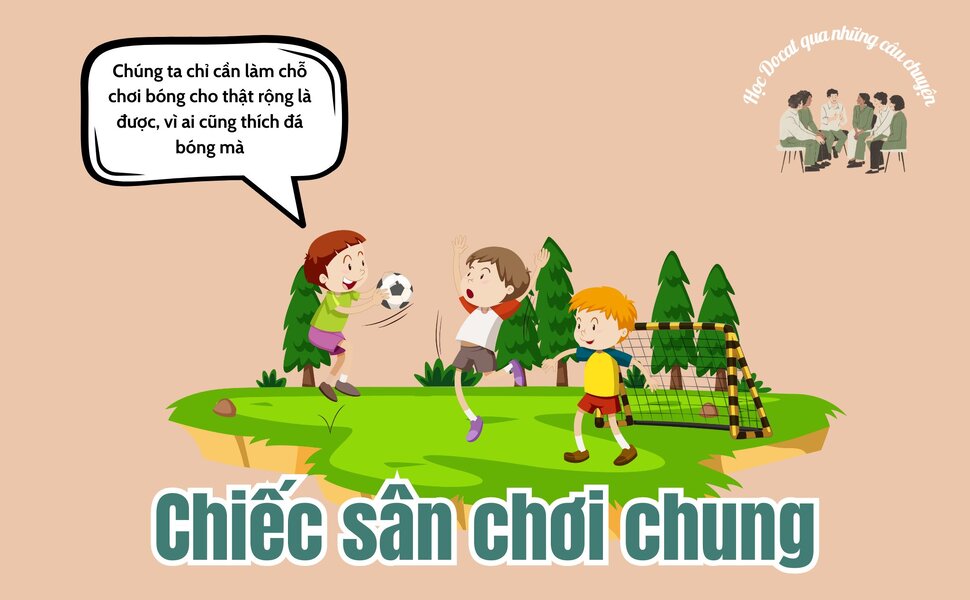 phailamgi_Học DOCAT qua những câu chuyện Chiếc sân chơi chung.jpg