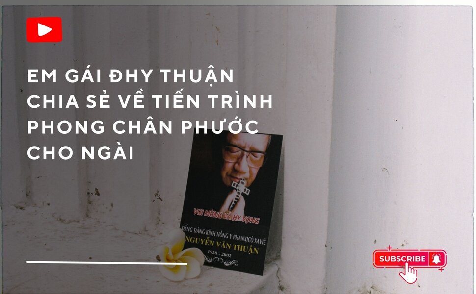 Phailamgi_Em gái ĐHY Thuận chia sẻ về tiến trình phong chân phước cho ngài_cv1.jpg